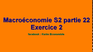 Macroéconomie S2 partie 22 quot Exercice N° 2 quot [upl. by Clough]