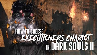 How to Cheese Executioners Chariot in Dark Souls 2 2023 Update  Easy Kill [upl. by Zebe694]