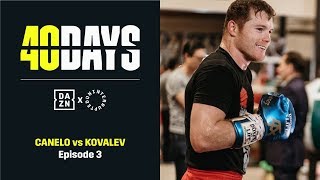 40 DAYS Canelo vs Kovalev  Episode 3 [upl. by Paresh]