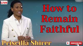 Priscilla Shirer  How to Remain Faithful [upl. by Arvell]