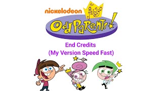 The Fairly Oddparents  End Credits My Version Speed Fast [upl. by Chandless870]