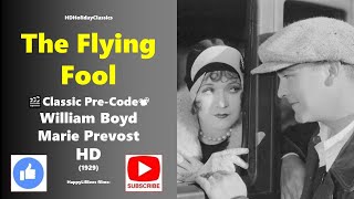 The Flying Fool 🎬Classic Pre Code 📽William Boyd Marie Prevost 1929 HD [upl. by Ernestine]