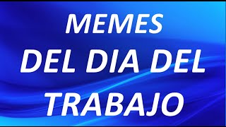 Memes Del Dia Del Trabajo  Memes Del Primero de Mayo [upl. by Alyose334]