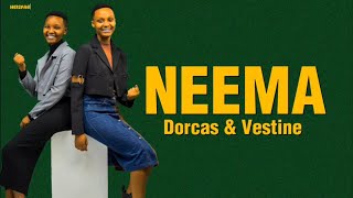 NEEMA  Dorcas amp Vestine Lyrics Video [upl. by Atig]