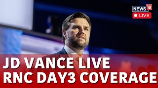 JD Vance LIVE  JD Vance Address In RNC 2024  JD Vance LIVE  JD Vance RNC LIVE Updates  N18G [upl. by Dorn]