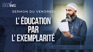 LÉDUCATION PAR LEXEMPLARITÉ  NADER ABOU ANAS [upl. by Acirret]