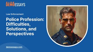 Police Profession Difficulties Solutions and Perspectives  Essay Example [upl. by Oakley85]