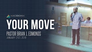 Your Move January 21st 2018  Pastor Brian J Edmonds [upl. by Elockcin]