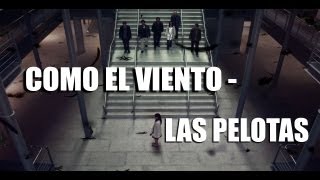 Las Pelotas  Como el viento video oficial [upl. by Bone]