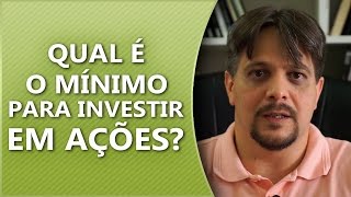 Qual é o mínimo para investir em ações [upl. by Eimareg]