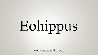 How To Say Eohippus [upl. by Onid]