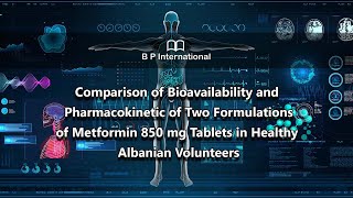 Comparison of Bioavailability and Pharmacokinetic of Two Formulations of Metformin 850 mg Tablets [upl. by Roose]