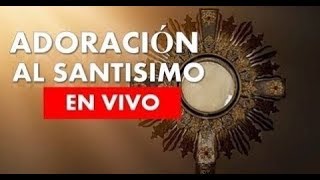 EL SANTISIMO EN VIVO ADORACION AL SANTISIMO EN VIVO CAPILLA VIRTUAL EN VIVO LA 24 HORAS [upl. by Yobybab]