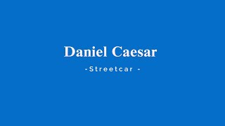 Daniel Caesar  Streetcar KARAOKE [upl. by Richel]