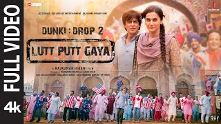 Lutt Putt Gaya Full Video Shah Rukh KhanTaapseeRajkumar HPritamArijitSwanandIP Singh  Dunki [upl. by Eerat616]