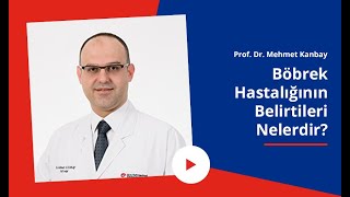 Böbrek Hastalığının Belirtileri  Böbrek Hastalığı Nasıl Anlaşılır  Prof Dr Mehmet Kanbay [upl. by Laurita]