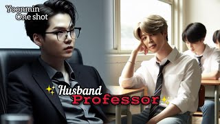 BTS Yoonmin Bl one shot 🦋 Husband Professor 🦋 fanficz7 bts yoonminff [upl. by Vernor]