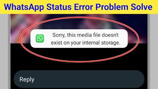 Fix WhatsApp Sorry this media file doesnt exist on your internal storage Problem Solve 2024 [upl. by Solis]