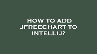 How to add jfreechart to intellij [upl. by Gnav]