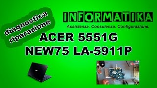 ACER 5551G NEW75 LA5911P Notebook smontaggio e diagnostica  Disassembly [upl. by Hcelemile270]