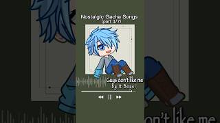 Nostalgic Gacha songs part 4 Guys don’t like me by It boys nostalgia gacha music [upl. by Aihtenak]