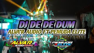 DJ DE DE DUM ALVAR AUDIO FT PEMUDA ELITE [upl. by Clayberg]