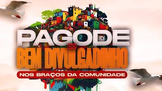 Pagode do Bemdivulgadinho  Nos Braços da Comunidade  BLOCO 4 [upl. by Fruin]