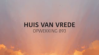 Opwekking 893  Huis van vrede lyric video [upl. by Fulbert]