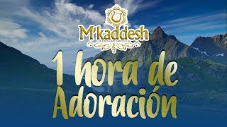 1 Hora De Adoración M´Kaddesh [upl. by Kaleena]