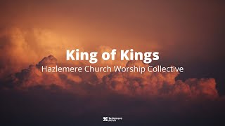 King of Kings  Hazlemere Worship Collective [upl. by Nnylecyoj]