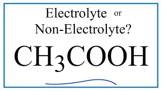 Is CH3COOH an Electrolyte or Nonelectrolyte Acetic acid [upl. by Naej]