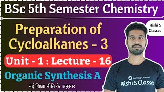 Preparation of Cycloalkanes  Bsc 5th semester chemistry  Chapter 1  Hydrocarbons  L16 [upl. by Myna867]