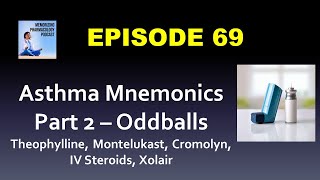 Ep 69 Asthma Mnemonics Part 2 Theophylline Cromolyn Montelukast Methylpred Omalizumab [upl. by Cacia]