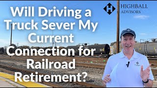 Will Driving a Truck Sever My Current Connection for Railroad Retirement [upl. by Beeson]