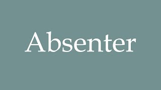 How to Pronounce Absenter Absent Correctly in French [upl. by Gorlicki965]