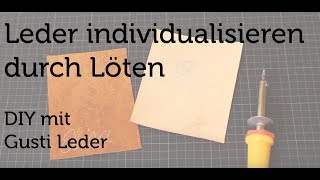 Tutorial  Leder individualisieren durch Löten  Arbeiten mit Leder  DIY  Gusti Leder [upl. by Tadashi242]