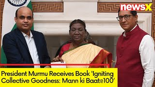 President Receives Igniting Collective Goodness Mann ki Baat100’  Book Compiled By Bluekraft [upl. by Lilias]