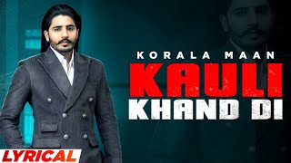 Kauli Khand Di Lyrical  Korala Maan  Desi Crew  Latest Punjabi Songs 2021 Speed Records [upl. by Templia330]