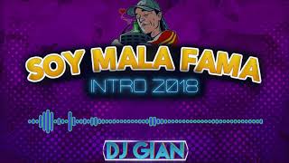 SOY MALA FAMA Intro 2018  DJ Gian Morales  MALA FAMA REMIX [upl. by Ravert]