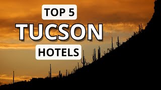 Top 5 Hotels in Tucson Arizona Best Hotel Recommendations [upl. by Remled805]