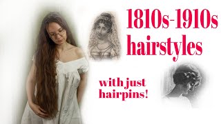 1810 to 1910 hairstyles with just my very long hair with just hairpins [upl. by Edme]