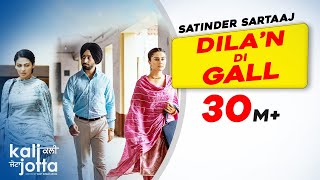 Dilan Di Gall  Satinder Sartaaj  Kali Jotta Neeru Bajwa Wamiqa Gabbi Latest Punjabi Songs 2023 [upl. by Oric]