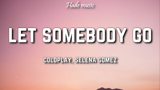 Coldplay  Let Somebody Go Lyrics ft Selena Gomez [upl. by Harrod]