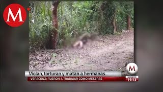 Violan torturan y matan a hermanas en Veracruz [upl. by Erdei]