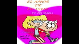 The Loud House  EL AMOR DE MI VIDA  Fanfics [upl. by Samuella79]