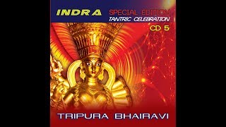 INDRA  Tripura Bhairavi Tantric Celebration series [upl. by Terag]