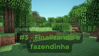 Minecraft Series Longplay 3  Finalizando a Fazendinha [upl. by Ahsiei734]