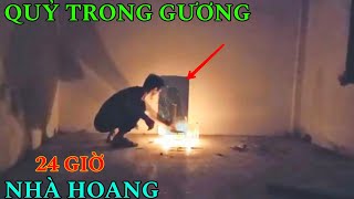 Quỷ Trong Gương 24 Giờ Trong Nhà Hoang Nhiều Hiện Tượng Kỳ Lạ Xảy Ra  Phim Ma [upl. by Ajoop]