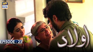 Aulaad Episode 23  Presented by Brite  26th Apr 2021  ARY Digital Drama [upl. by Ulla]