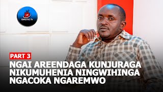 NDUMIRIRI INO YA NGAI KURI AGIKUYU NIO NDIRATUMAGWO NGAREGA NDIRONA NINGUKUA NIKIO NDIRARIA  PART 3 [upl. by Ronyar96]